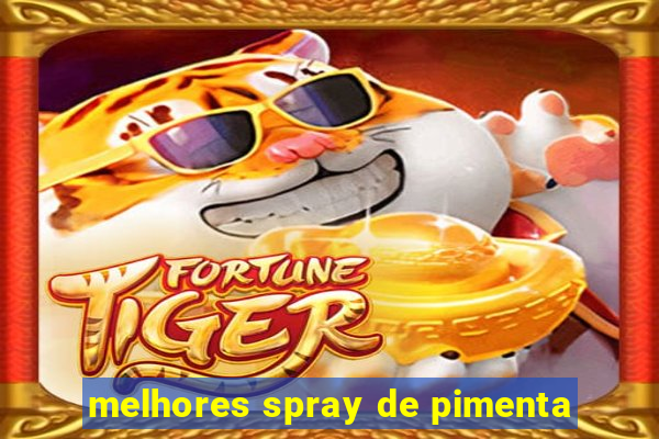 melhores spray de pimenta